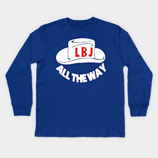 All The Way With LBJ - Vintage Political Campaign Button Kids Long Sleeve T-Shirt